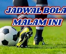 Semi Final Bola Malam Ini